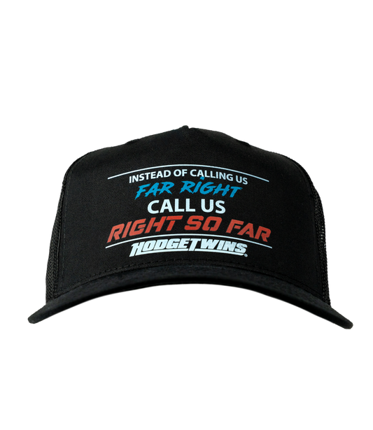 Call Us "Right So Far" Trucker Hat