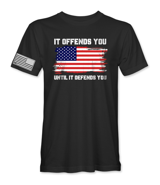 It Offends You Until T-Shirt