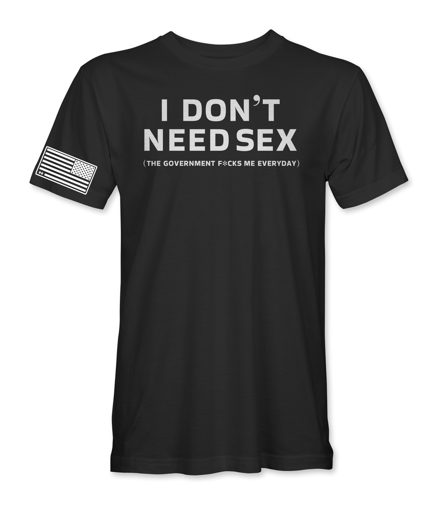 I Don't Need S*x T-Shirt