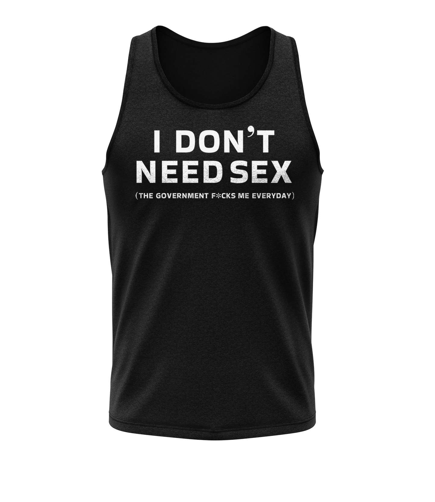 I Don't Need S*x Tank Top