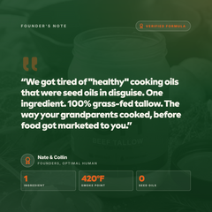 Founders note - one ingredient, 420F smoke point, zero seed oils