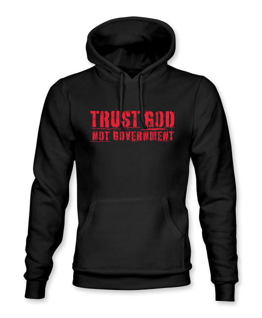 Trust God Not Government Hoodie