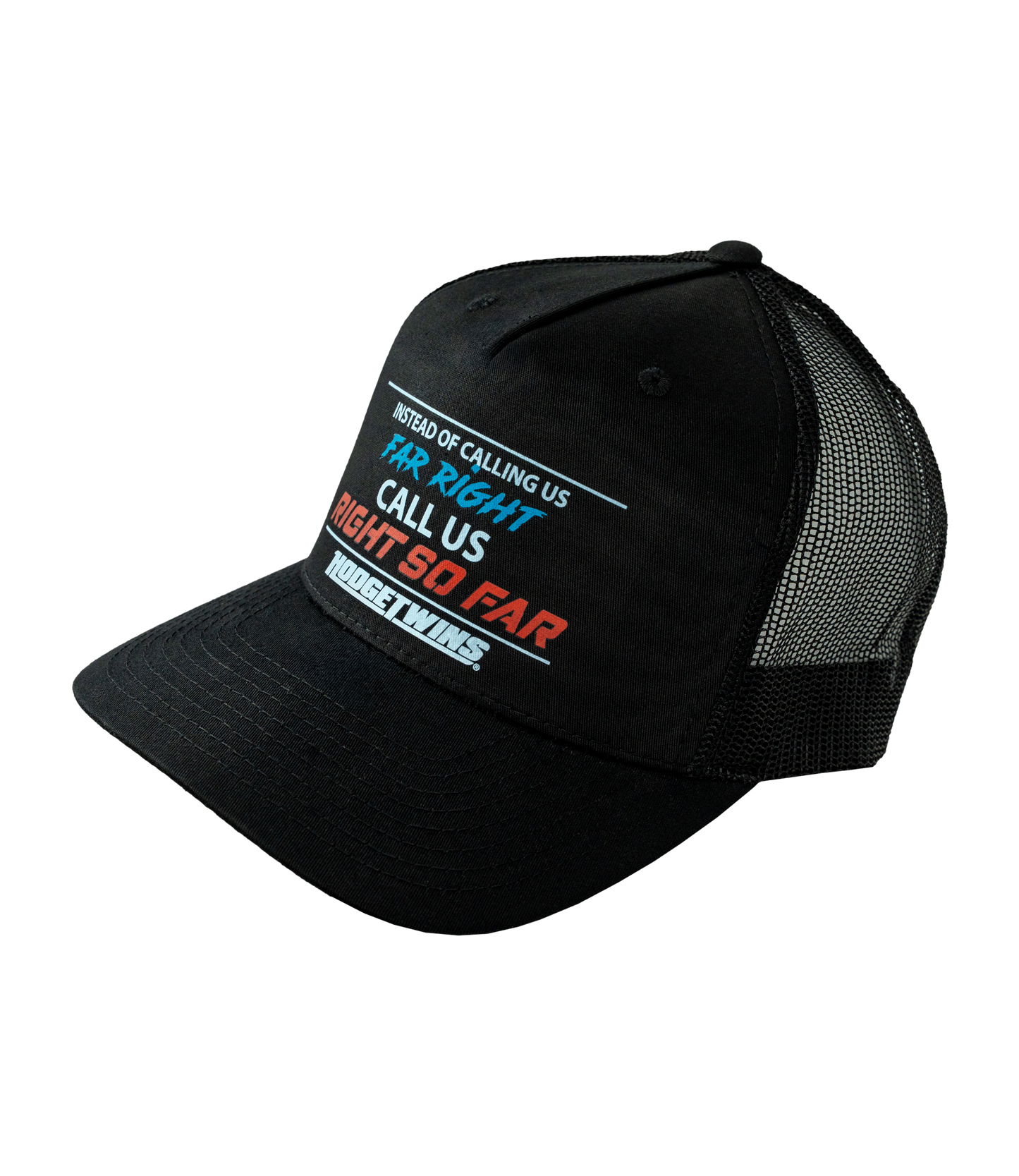 Call Us "Right So Far" Trucker Hat