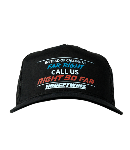 Call Us "Right So Far" Trucker Hat