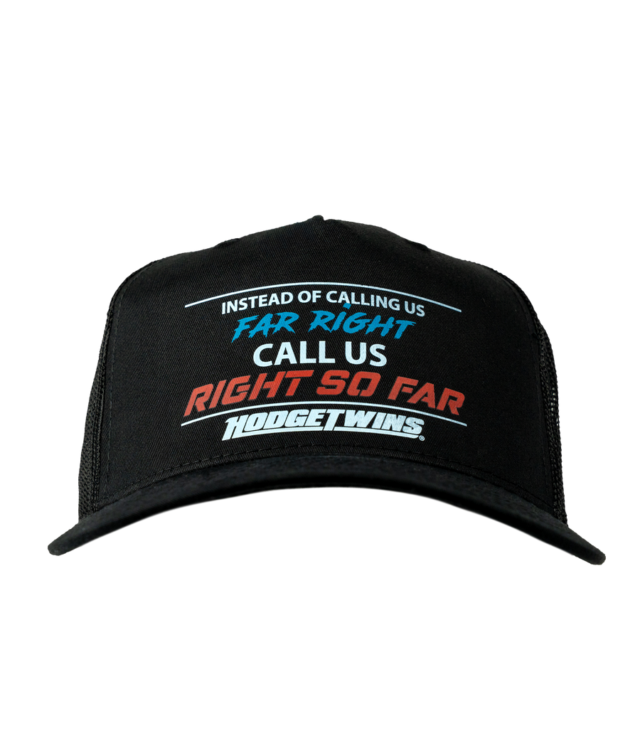 Call Us "Right So Far" Trucker Hat