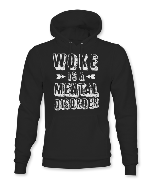 Woke Is A Mental Disorder Hoodie