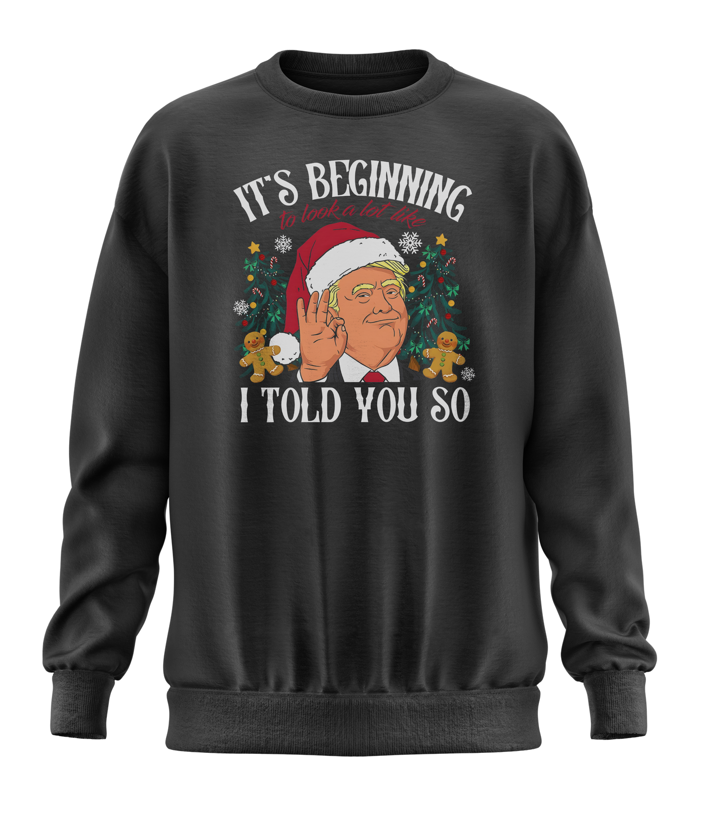 Trump I Told You So Sweatshirt