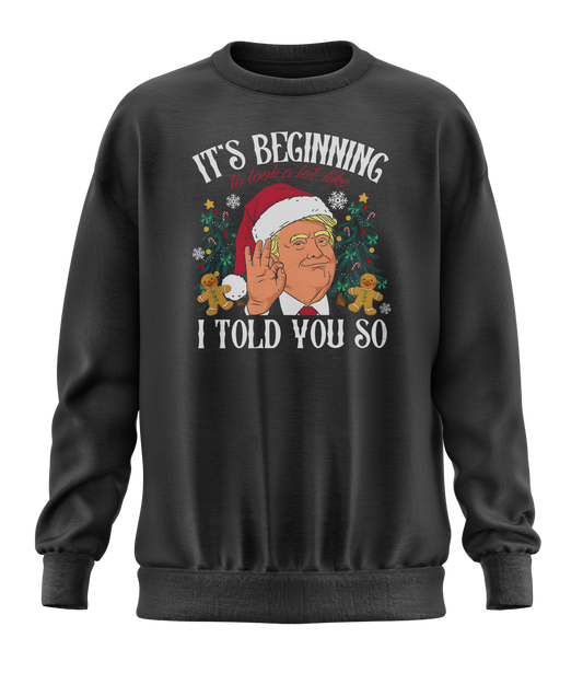 Trump I Told You So Sweatshirt