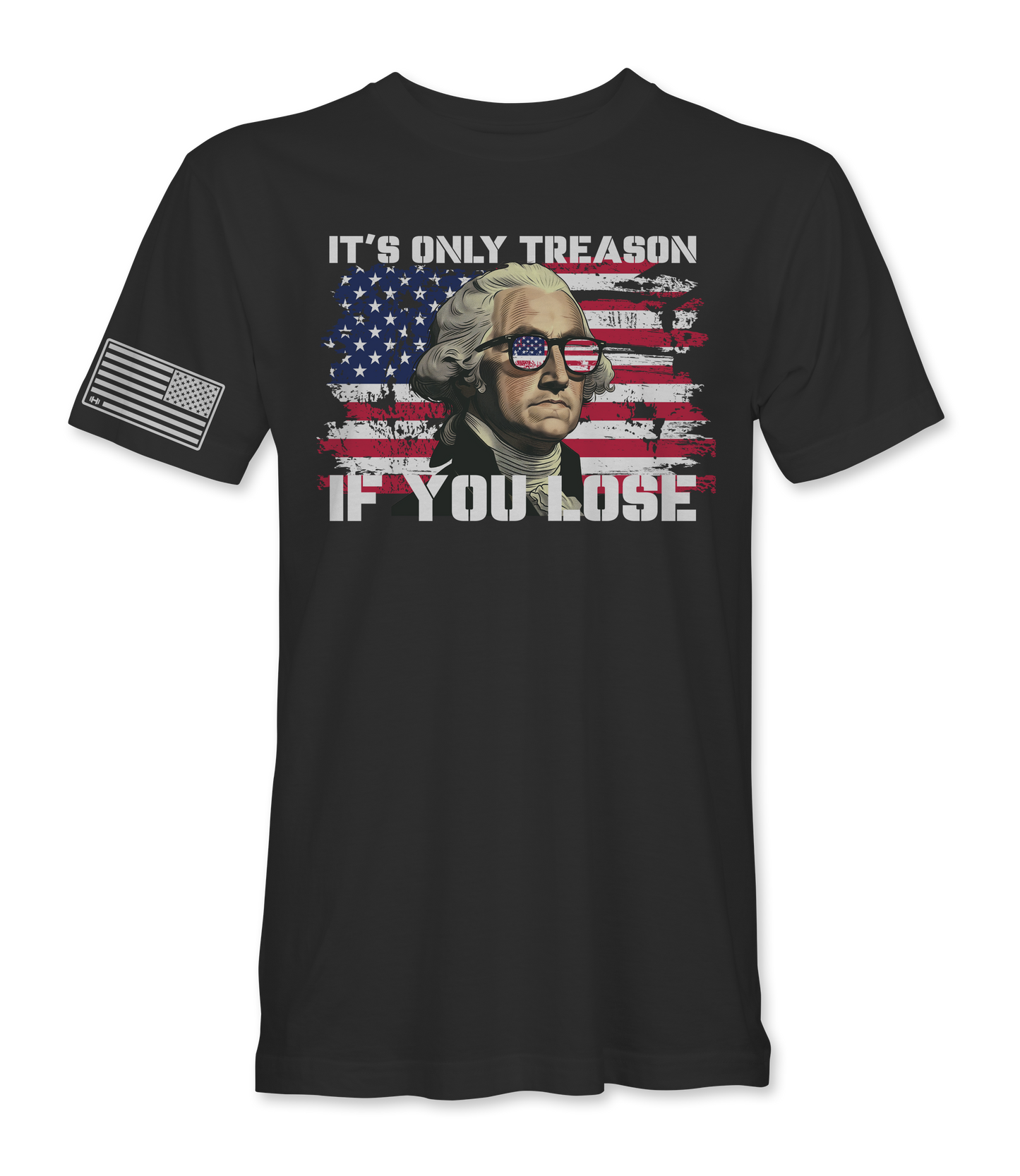 It's Only Treason If You Lose T-Shirt