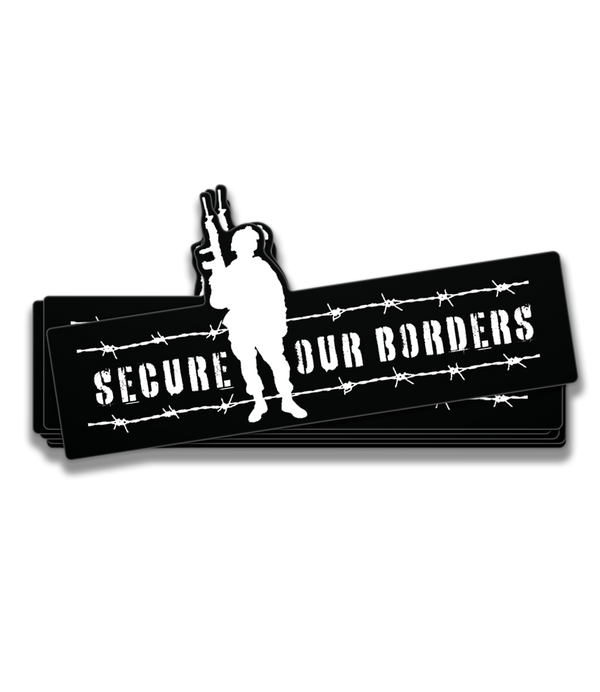 Secure The Border Sign Secure Our Borders Soldier Decal - officialhodgetwins