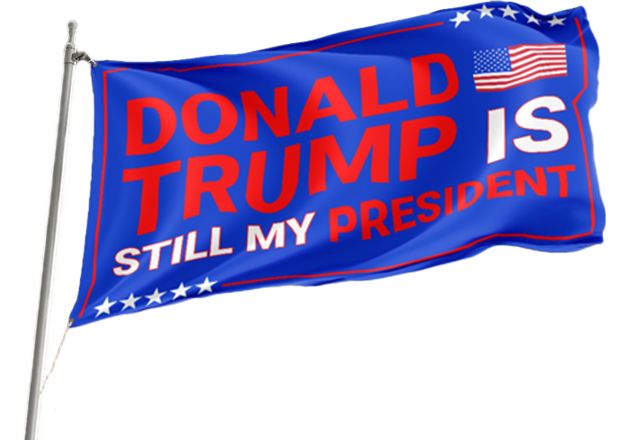 Trump Is Still My President Flag
